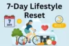 7-Day Lifestyle Reset: Refresh Your Body, Mind & Energy - Post Thumbnail