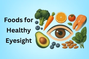 Best Foods For Healthy Eyesight: Protect Your Vision Now