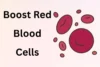 How to Boost Red Blood Cells Naturally & Safely - Post Thumbnail