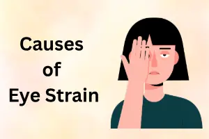 Causes of Eye Strain: Common Triggers Behind Tired Eyes
