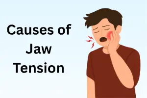 Causes of Jaw Tension: Common Reasons Your Jaw Feels Tight