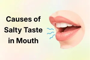 Causes of Salty Taste in the Mouth: Find Out Why It Occurs