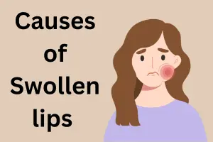 Causes of Swollen Lips: Common Reasons and When to Worry
