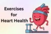 Best Exercises for Heart Health: Start Small, Live Longer - Post Thumbnail