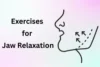 Exercises for Jaw Relaxation: Simple Ways to Relieve Jaw Tension Naturally - Post Thumbnail