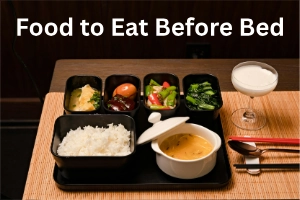 Best Food to Eat Before Bed: Top Healthy Choices