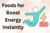 Foods That Boost Energy Instantly: Stay Active and Focused  - Post Thumbnail