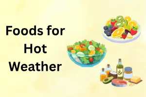 Foods for Hot Weather: Best Cooling Foods to Stay Hydrated and Healthy
