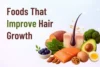 Foods That Improve Hair Growth Naturally & Strengthen Hair - Post Thumbnail