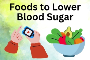 Foods to Lower Blood Sugar Levels: Top Choices