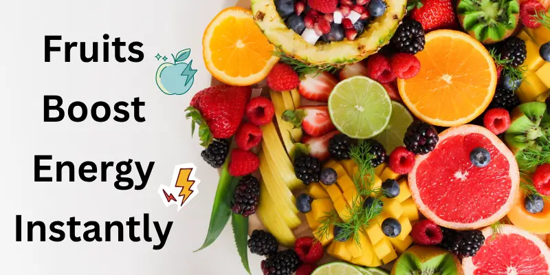 Fruits Boost Energy Instantly
