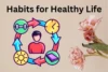 10 Daily Habits for a Healthy Life You Can Follow Daily - Post Thumbnail