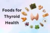 Healthy Foods for Thyroid Health: Eat Well Feel Better - Post Thumbnail