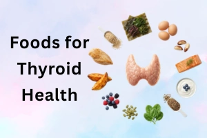 Healthy Foods for Thyroid Health: Eat Well Feel Better