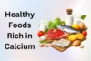 Healthy Foods Rich in Calcium: Top 10 Natural Sources for Strong Bones & Better Health  - Post Thumbnail