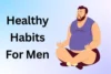 18 Best Healthy Habits for Men (Expert Daily Guide) - Post Thumbnail