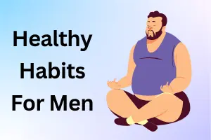 18 Best Healthy Habits for Men (Expert Daily Guide)