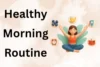 Healthy Morning Routine Guide: Boost Energy & Productivity - Post Thumbnail