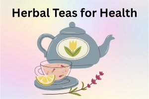 Best Herbal Teas for Health: Boost Wellness Naturally