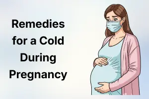 Home Remedies for a Cold During Pregnancy: Safe Ways to Feel Better Naturally