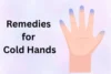 Home Remedies for Cold Hands: Effective Ways to Warm Your Hands - Post Thumbnail
