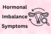 Symptoms of Hormonal Imbalance: Know the Common Signs - Post Thumbnail