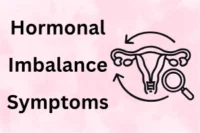 Symptoms of Hormonal Imbalance: Know the Common Signs