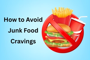 How To Avoid Junk Food Cravings: Easy Tips That Work