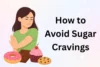 How To Avoid Sugar Cravings & Stop Overeating - Post Thumbnail