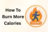 How to Burn More Calories Daily: Simple Ways That Work - Post Thumbnail