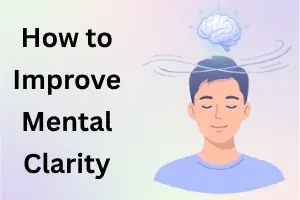 How to Improve Mental Clarity: Improve Concentration