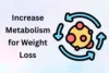 How to Increase Metabolism For Weight Loss Naturally - Post Thumbnail