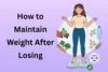 How To Maintain Weight After Losing & Avoid Regaining - Post Thumbnail