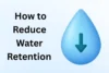 How to Reduce Water Retention & Beat Bloating Fast - Post Thumbnail
