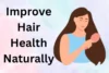 How to Improve Hair Health Naturally: 32 Easy Tips for Strong, Shiny Hair - Post Thumbnail