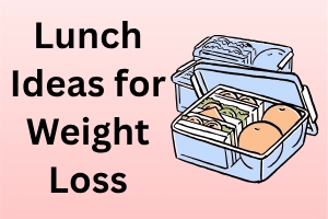 Healthy Lunch Ideas for Weight Loss That Keep You Full