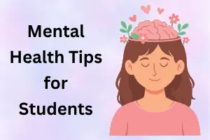 Mental Health Tips for Students to Stay Positive and Productive 