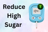 How to Reduce High Sugar Naturally: Simple Natural Methods