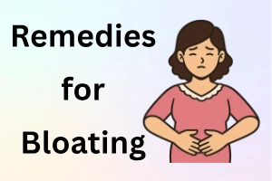 Home Remedies for Bloating: Easy Remedies That Work