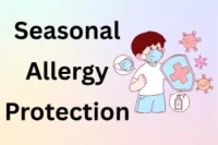 How to Protect Yourself from Seasonal Allergies: Stay Safe