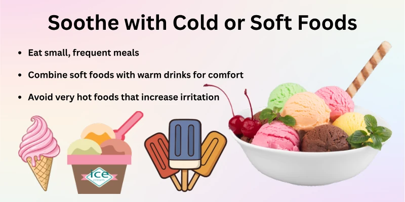 Soothe with Cold or Soft Foods