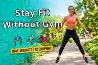 How to Stay Fit Without Going to the Gym: Simple Ways
