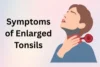 Symptoms of Enlarged Tonsils: Early Signs and Warning Clues - Post Thumbnail
