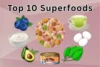 Top 10 Superfoods You Should Eat Daily: Must Include - Post Thumbnail