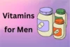 What Vitamins Should Men Take Daily: Essential Guide - Post Thumbnail