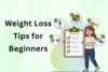 Best Weight Loss Tips For Beginners: A Complete Step-by-Step Guide - Post Thumbnail