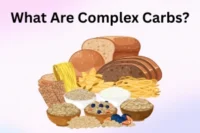 What Are Complex Carbohydrates: Benefits, Types, Tips, and Myths