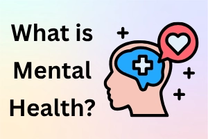 What Is Mental Health? A Simple Beginner’s Guide